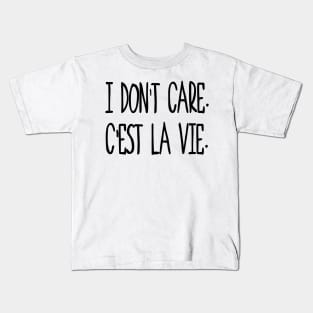 I don't care, c'est la vie. Kids T-Shirt